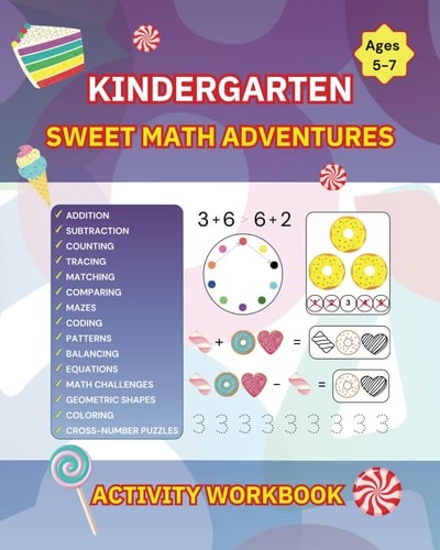 KINDERGARTEN SWEET MATH ADVENTURES: Activity Book For Kids | Problem-Solving, Mathematical Mazes, Coding, and Much More | 5-7 Years Old