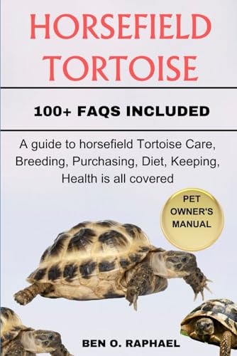 Horsefield Tortoise A Guide to Horsefield Tortoise Care, Breeding, Purchasing, Diet, Keeping, Health is All Covered