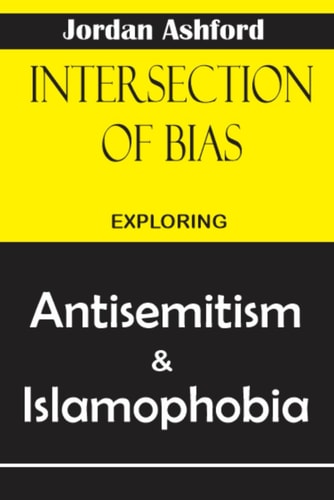 Intersections of Bias Exploring Antisemitism and Islamophobia