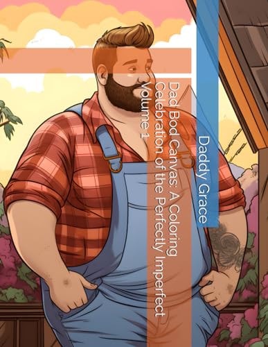 Dad Bod Canvas A Coloring Celebration of the Perfectly Imperfect Volume 1