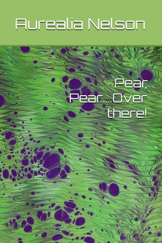 Pear, Pear....Over There!