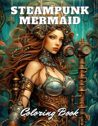 Steampunk Mermaid Coloring Book High Quality +100 Adorable Designs
