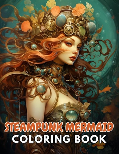 Steampunk Mermaid Coloring Book New and Exciting Designs Suitable for All Ages