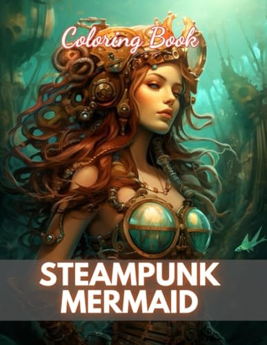 Steampunk Mermaid Coloring Book 100+ New Designs for All Ages