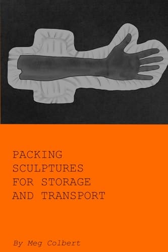 Packing Sculptures for Storage and Transport Materials, Methods, and Shared Vocabulary