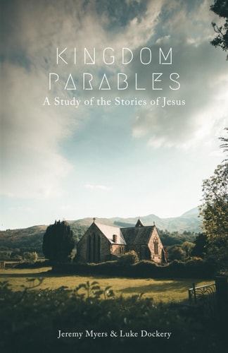 Kingdom Parables A Study of the Stories of Jesus