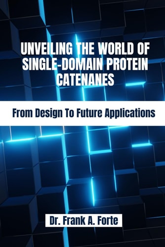 Unveiling The World Of Single-Domain Protein Catenanes From Design To Future Applications