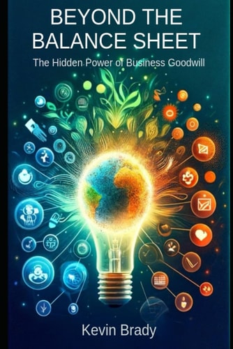 Beyond the Balance Sheet The Hidden Power of Business Goodwill