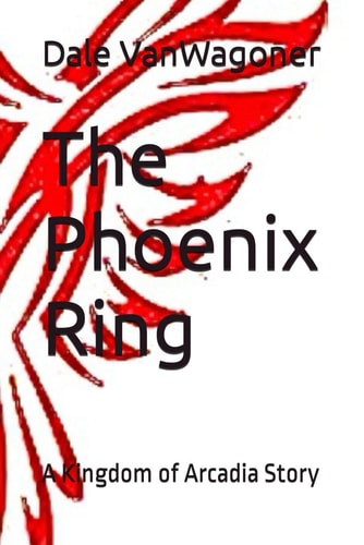 The Phoenix Ring A Kingdom of Arcadia Story