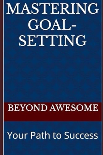 Mastering Goal-Setting Your Path to Success