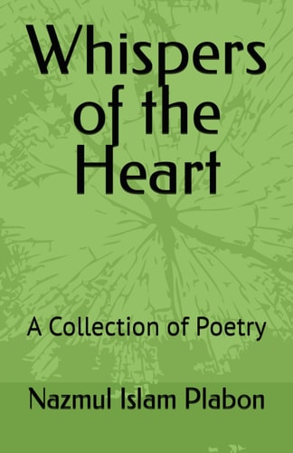 Whispers of the Heart A Collection of Poetry