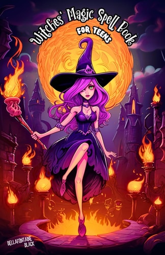 Witches' Magic Spell Book for Teens Beginner's Guide to Witchcraft and Wizardry Explore Enchanting Magical Adventures with Easy Spellcasting and Potion Brewing, Essential First Training for Children Aspiring to Become Young Wizards in the Mystical Arts