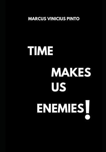 Time Makes Us Enemies