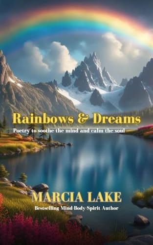 Rainbows & Dreams Poetry to Soothe the Mind and Calm the Soul