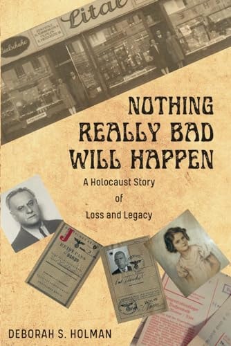 Nothing Really Bad Will Happen A Holocaust Story of Loss and Legacy