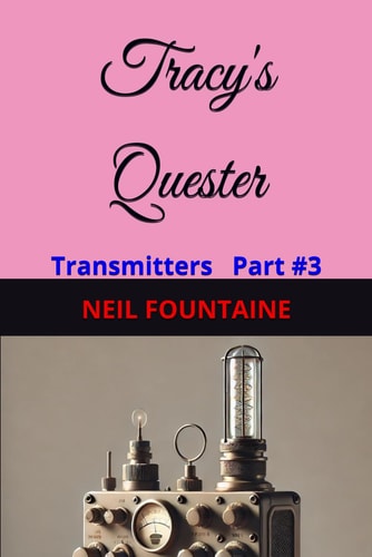 TRANSMITTERS: Tracy's Quester Part #3