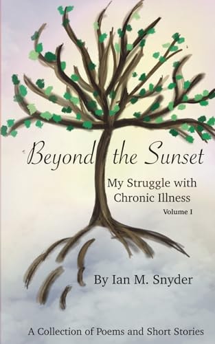 Beyond The Sunset My Struggle With Chronic Illness (Volume 1)