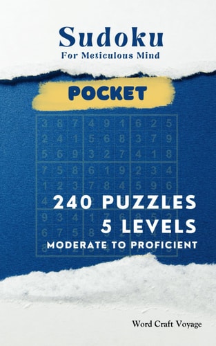 Sudoku for Meticulous Mind (Pocket Size) 5 Difficulty Levels for Adults & Seniors 240 Puzzles Moderate to Proficient (Medium to Expert) - A Travel-Friendly Sudoku Book with Answers