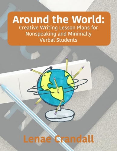 Around the World Creative Writing Lesson Plans for Nonspeaking and Minimally Verbal Students