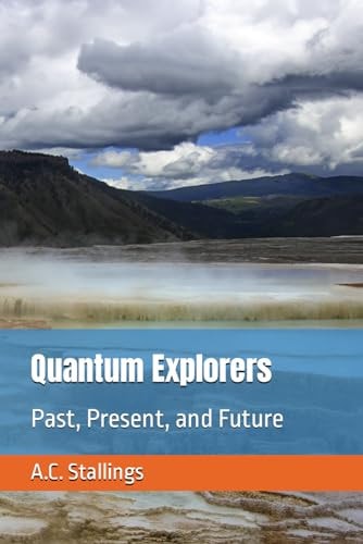 Quantum Explorers Past, Present, and Future