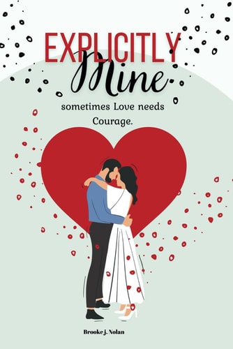 Explicitly Mine Sometimes Love Needs Courage