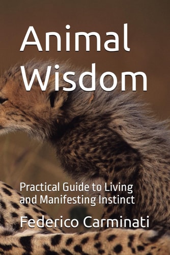 Animal Wisdom Practical Guide to Living and Manifesting Instinct