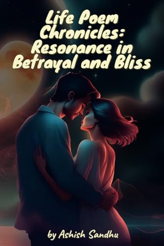 Lite Poem Chronicles Resonance in Betrayal and Bliss