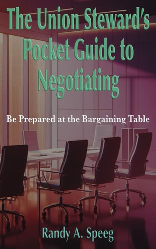 The Union Steward's Pocket Guide to Negotiating Be Prepared at the Bargaining Table