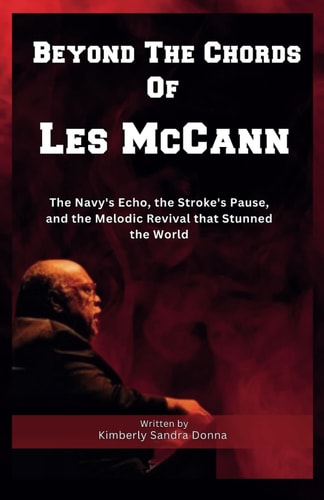 Beyond The Chords Of Les McCann : The Navy's Echo, the Stroke's Pause, and the Melodic Revival that Stunned the World.