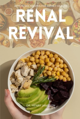 Renal Revival Appetizing Recipes for Kidney Health