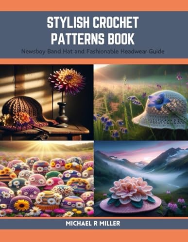 Stylish Crochet Patterns Book Newsboy Band Hat and Fashionable Headwear Guide