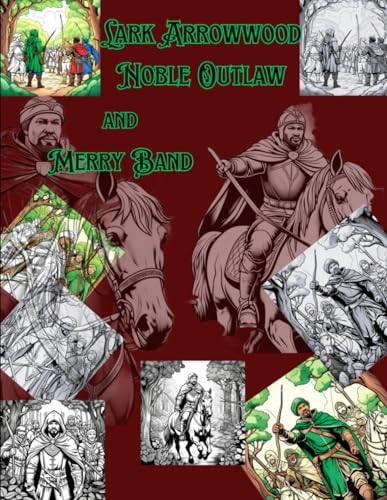 Lark Arrowwood The Noble Outlaw And Merry Band