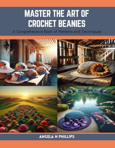 Master the Art of Crochet Beanies A Comprehensive Book of Patterns and Techniques