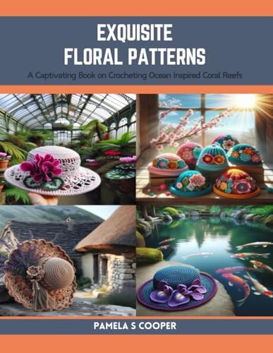 Exquisite Floral Patterns A Captivating Book on Crocheting Ocean Inspired Coral Reefs