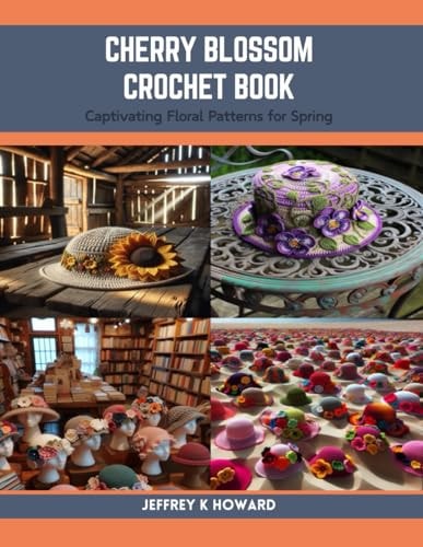 Cherry Blossom Crochet Book Captivating Floral Patterns for Spring