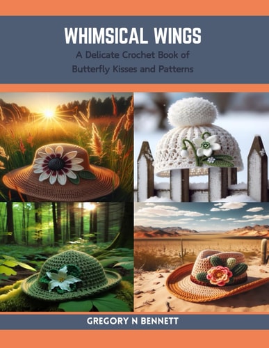 Whimsical Wings A Delicate Crochet Book of Butterfly Kisses and Patterns