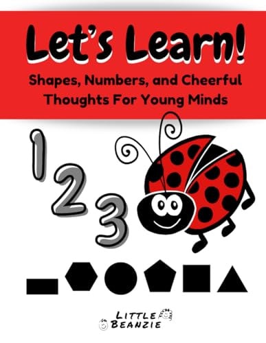 Let's Learn! Shapes, Numbers, and Cheerful Thoughts For Young Minds