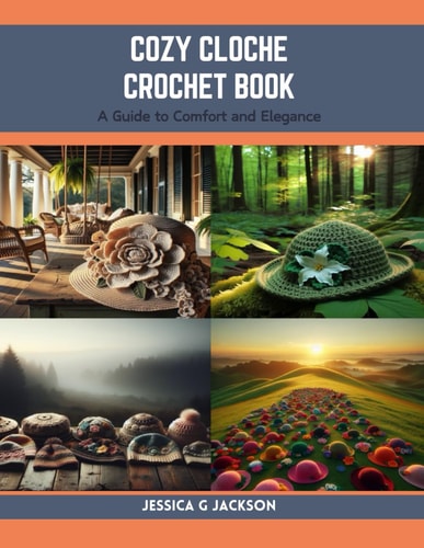Cozy Cloche Crochet Book A Guide to Comfort and Elegance