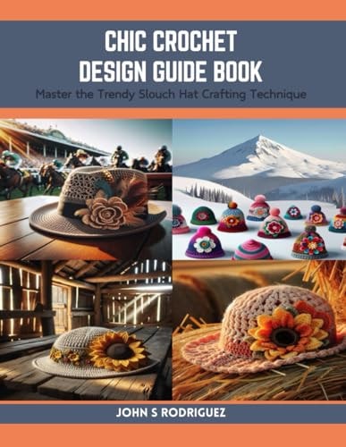 Chic Crochet Design Guide Book Master the Trendy Slouch Hat Crafting Technique
