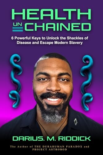 Health Unchained 6 Powerful Keys to Unlock the Shackles of Disease and Escape Modern Slavery