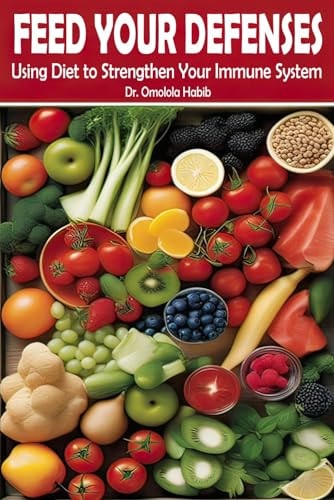 Feed Your Defenses Using Diet to Strengthen Your Immune System