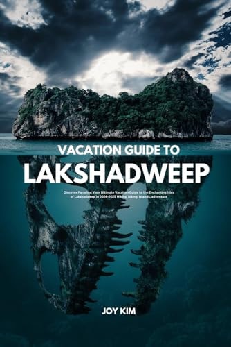 Vacation Guide to Lakshadweep 2024-2025 Discover Paradise: Your Ultimate Vacation Guide to the Enchanting Isles of Lakshadweep in 2024-2025 Hiking, Biking, Islands, Adventure