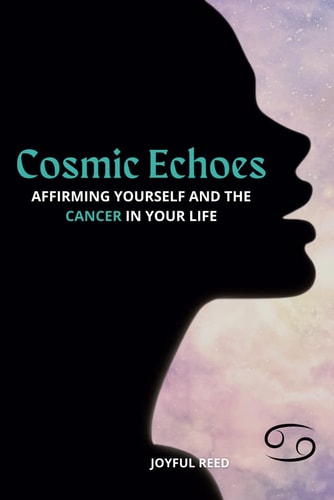 Cosmic Echoes Affirming Yourself and the Cancer in Your Life