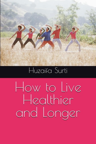 How to Live Healthier and Longer
