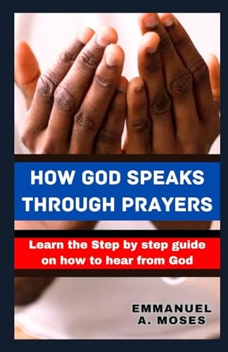 How God Speaks Through Prayers Learn the Step by Step Guide on how to Hear from God Properly Fast Beginner's Guide Spiritual Warfare Level Calming Anxiety Focus Intercessory Move Heaven