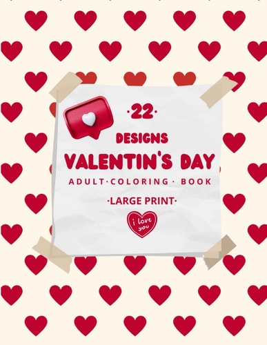 Large Print - 22 Love Designs for Valentine's Day - Stress Free - Coloring Book for Adults 22 Designs of Love Phrases & Words with Floral Mandala Background