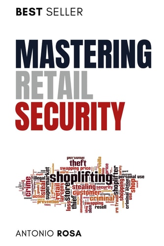 Mastering Retail Security A Guide for Loss Prevention and Store Management Excellence