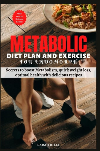 Metabolic Reset Diet Plan and Exercise for Endomorph Secrets to Boost Metabolism, Quick Weight Loss, Optimal Health with Delicious Recipes