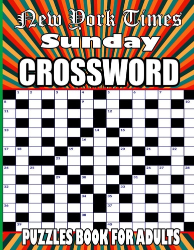 New York Times Sunday Crossword Puzzles Book for Adults Easy to Medium Relaxing Crosswords Book For Seniors & Teens To Have Fun and Relax