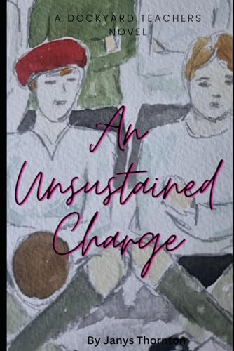 An Unsustained Charge A Dockyard Teachers Novel